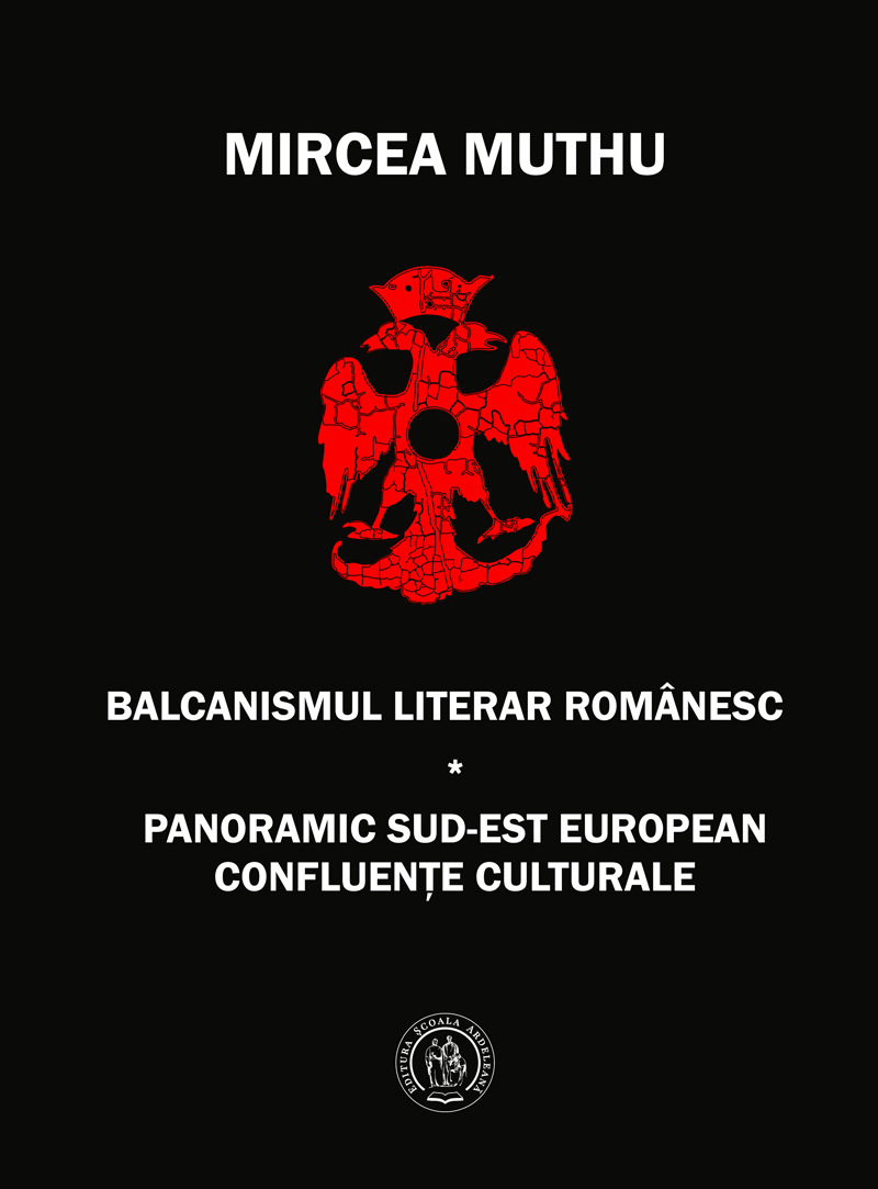 Balcanismul literar românesc. Panoramic sud-est european – Confluențe culturale (eBook)
