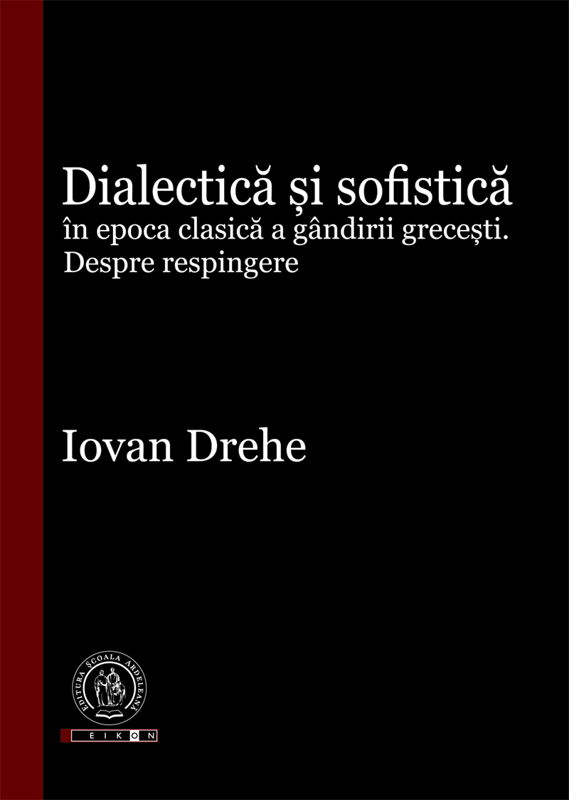 Dialectică și sofistică în epoca clasică a gândirii grecești. Despre respingere