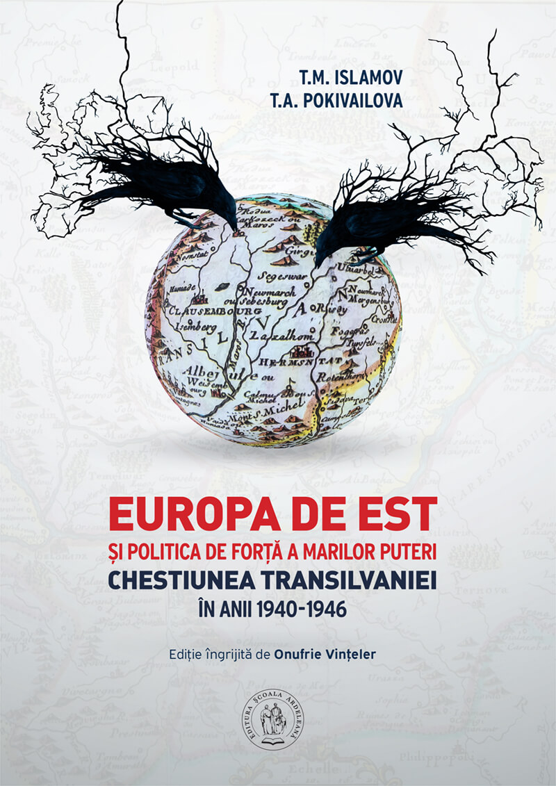Europa de Est și politica de forță a Marilor Puteri. Chestiunea Transilvaniei în anii 1940-1946 (eBook)