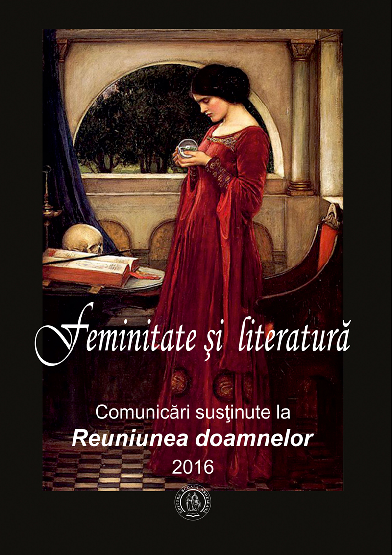 Feminitate şi literatură. Comunicări prezentate la „Reuniunea doamnelor” (martie 2016)