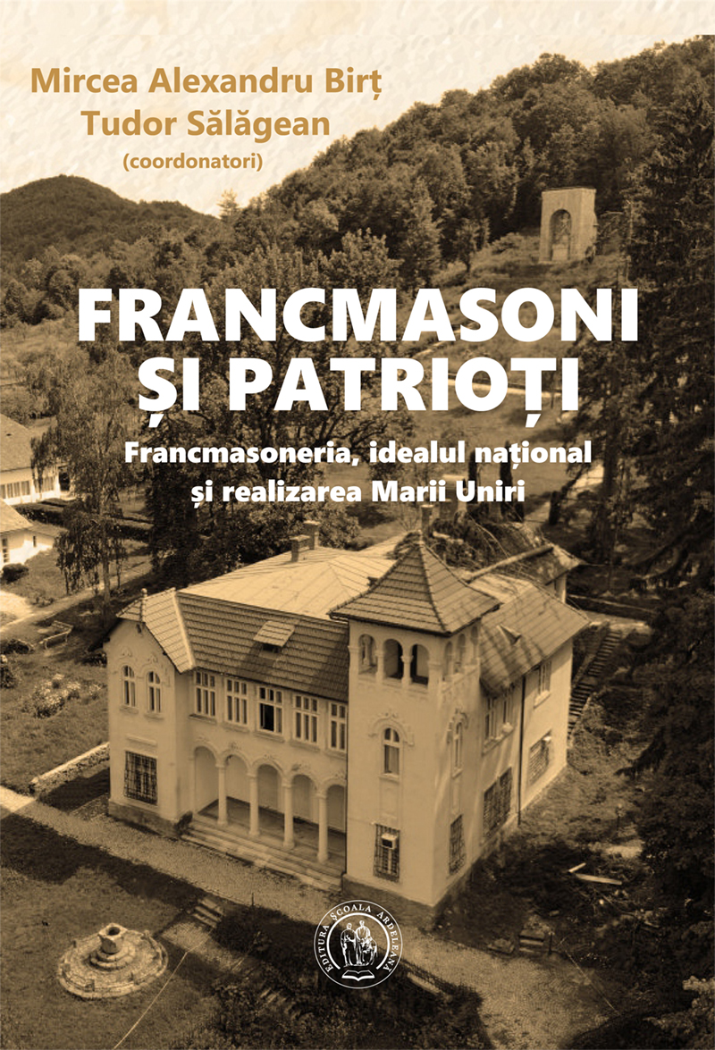 Francmasoni și patrioți. Francmasoneria, idealul național și realizarea Marii Uniri (eBook)